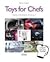 Toys for Chefs: Cookery Is Not Chemistry. It Is an Art (English and French Edition)
