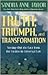 Truth, Triumph, and Transfo...