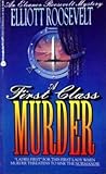 A First Class Murder by Elliott Roosevelt