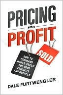 Pricing for Profit: How to Command Higher Prices for Your Products and Services (ebook)