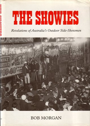 The Showies. Revelations of Australia's Outdoor Side-Showmen (Hardcover)