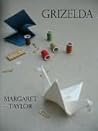 Grizelda by Margaret R. Taylor
