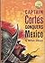 Captain Cortés Conquers Mexico by William Weber Johnson