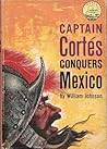 Captain Cortés Conquers Mexico