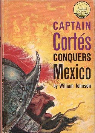 Captain Cortés Conquers Mexico (Hardcover)
