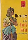 Heroines of the Early West by Nancy Wilson Ross