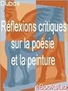 Réflexions critiques sur la poésie et la peinture (French Edition)