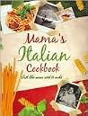 Mama's Italian Cooking: Just Like Mama Used to Make Mama's Italian Cooking: Just Like Mama Used to Make