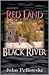 Red Land...Black River