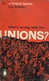 What's Wrong with the Unions? What's Wrong with the Unions?