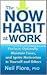 The Now Habit at Work by Neil A. Fiore The Now Habit at Work by Neil A. Fiore