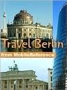 Travel Berlin, Germany 2011 - Illustrated Guide, Phrasebook & Maps. Bonus: FREE Sudoku Puzzles & "Household Stories" by Brothers Grimm & "Memoirs of Sherlock Holmes" by Conan Doyle (Mobi Travel)