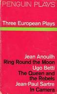 Three European Plays: Ring Round the Moon, The Queen and the Rebels, In Camera