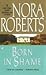 Born in Shame by Nora Roberts