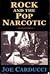 Rock and the Pop Narcotic: ...