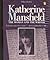 Katherine Mansfield. The woman and the writer.