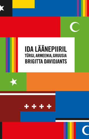 Ida läänepiiril : Türgi, Armeenia, Gruusia (Hardcover)