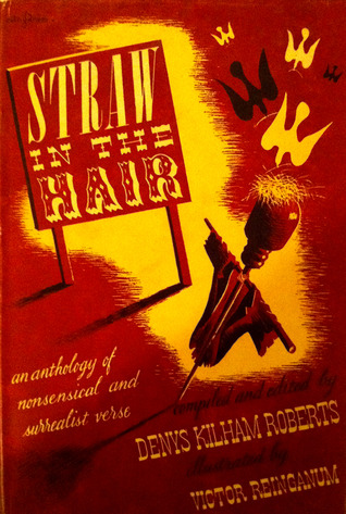 Straw In The Hair: An anthology of nonsensical and surrealist verse