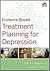 Evidence-Based Treatment Planning for Depression