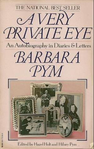 A Very Private Eye: The Diaries, Letters and Notebooks of Barbara Pym (Hardcover)