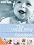 The Happy Baby Cookbook: The Complete Recipe Collection for Babies & Toddlers