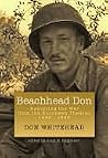 Beachhead Don: Reporting the War from the European Theater: 1942-1945 Beachhead Don: Reporting the War from the European Theater: 1942-1945