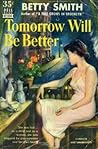 Tomorrow Will Be Better by Betty  Smith