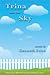 Trina and the Sky by Kenneth Pobo