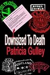 Downsized To Death by Patricia Gulley