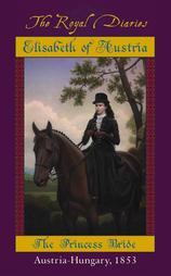 Elisabeth The Princess Bride Austria Hungary 1853 By Barry Denenberg