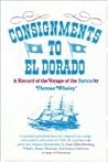 Consignments to El Dorado: A Record of the Voyage of the Sutton by Thomas Whaley