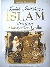 Inilah Indahnya Islam dengan Manajemen Qolbu