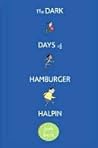 The Dark Days of Hamburger Halpin by Josh Berk