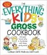 The Everything Kids' Gross Cookbook