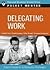 Delegating Work: Expert Solutions to Everyday Challenges