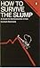 How to survive the slump: A...