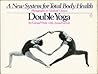 Double Yoga: A New System for Total Body Health
