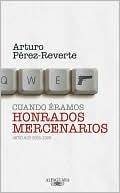 Cuando éramos honrados mercenarios: artículos 2005 a 2009 (Paperback)