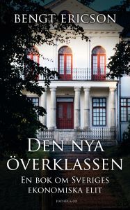 Den nya överklassen - en bok om Sveriges ekonomiska elit (Hardcover)