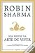 Seja Mestre na Arte de Viver by Robin Sharma