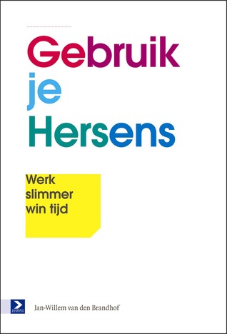 Gebruik je hersens: Werk slimmer, win tijd (Hardcover)