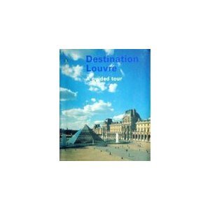 Destination Louvre: A Guided Tour (Paperback)
