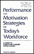 Performance and Motivation Strategies for Today's Workforce: A Guide to Expectancy Theory Applications