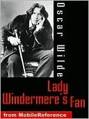 Lady Windermere's Fan: A Play About a Good Woman