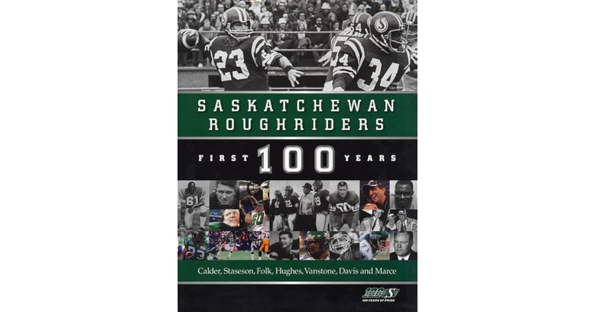 Old Saskatchewan Rough Rider Saskatchewan Roughriders: First 100 Years by Robert Calder