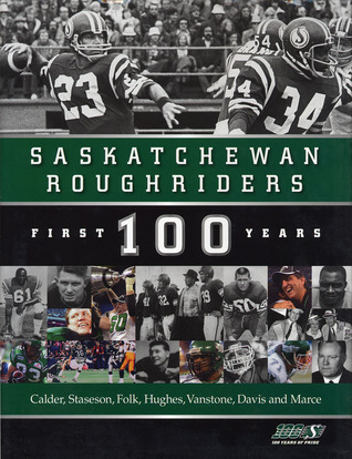 Saskatchewan Roughriders: First 100 Years