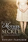 Mother Had a Secret by Tiffany Fletcher