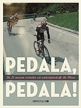 Pedala, pedala! - De 25 mooiste verhalen uit wielertijdschrift De Muur