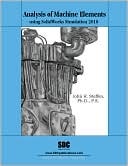Analysis of Machine Elements using SolidWorks Simulation 2010