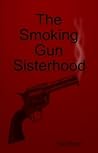 The Smoking Gun Sisterhood by Thad Brown